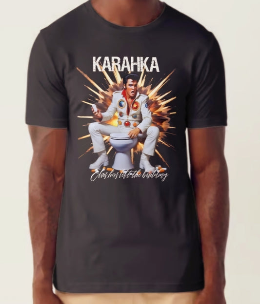 Karahka - Elvis Has Left The Building T-shirt